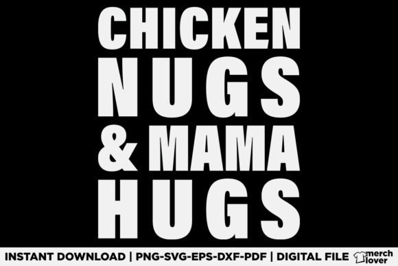 Chicken Nugs and Mama Hugs T-Shirt Graphics