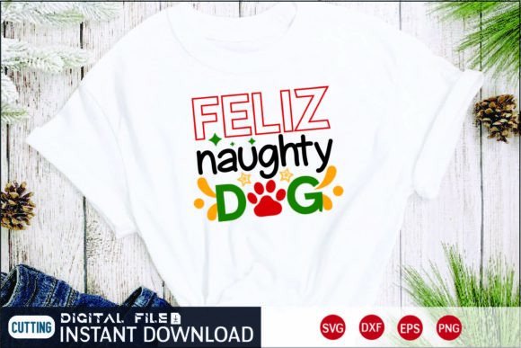 Feliz Naughty Dog Graphics for T-Shirt Designs