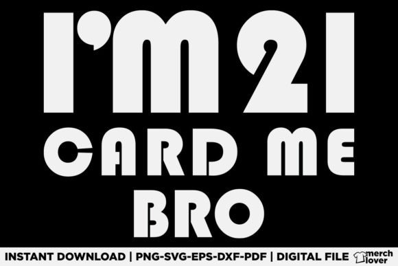 I'm 21 Card Me Bro Funny 21st Birthday Graphics