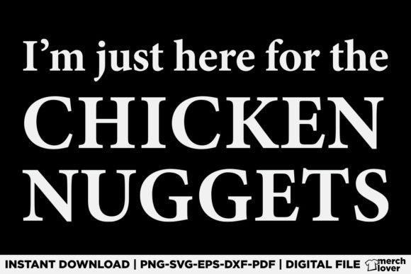I'm Just Here for the Chicken Nuggets Graphics