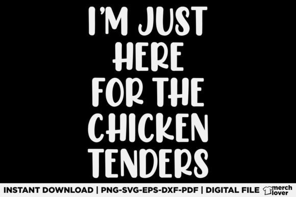 I'm Just Here for the Chicken Tenders Graphics