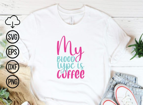 My Blood Type is Coffee: Nurse Graphics & T-Shirt Bundle