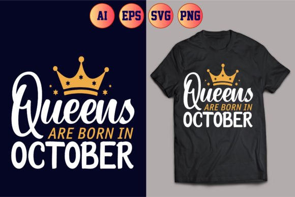 Queens Are Born in October T-Shirt Designs & Graphics