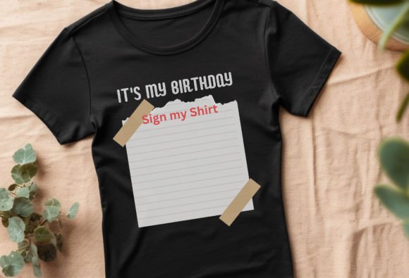 Sign My Shirt Birthdays Png: Graphics and T-Shirt Designs