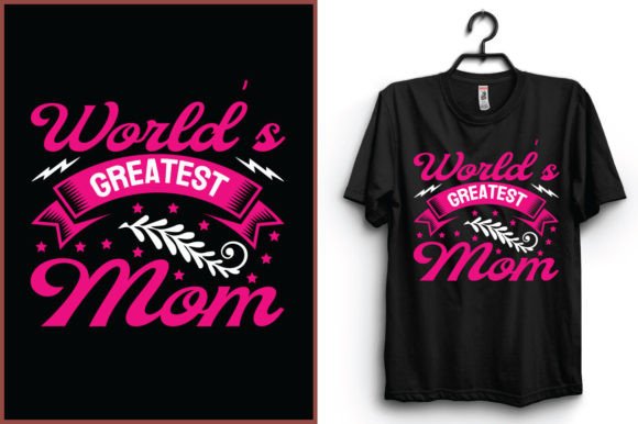 World s Greatest Mom Tshirt Design Graphics for T-Shirt Designs
