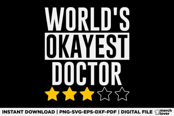 Worlds Okayest Doctor T-Shirt: Graphics & Local Branding